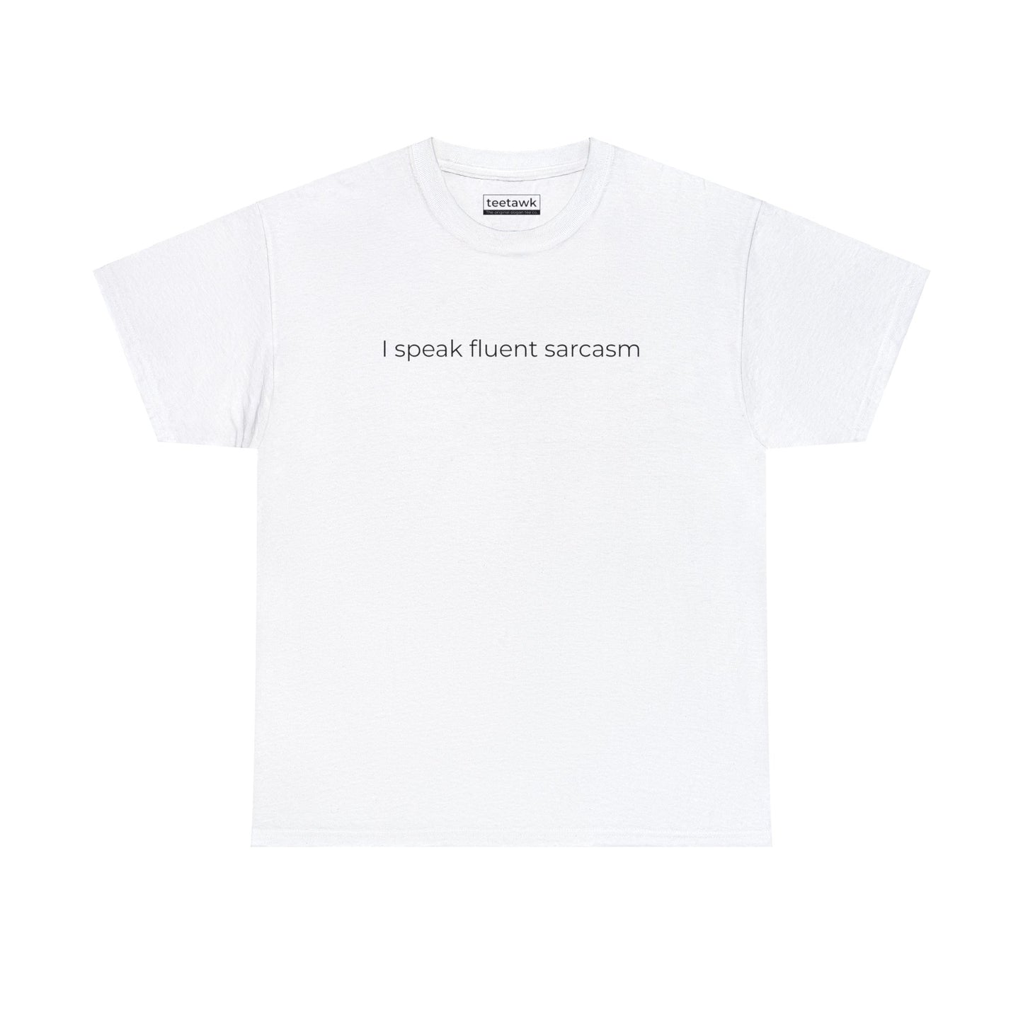 I Speak Fluent Sarcasm Tee ©