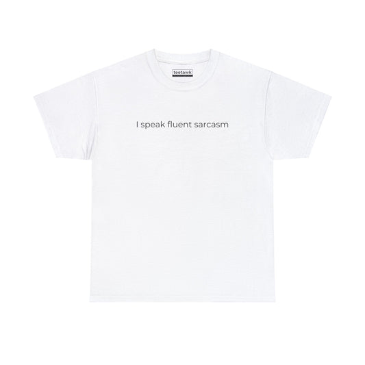 I Speak Fluent Sarcasm Tee ©