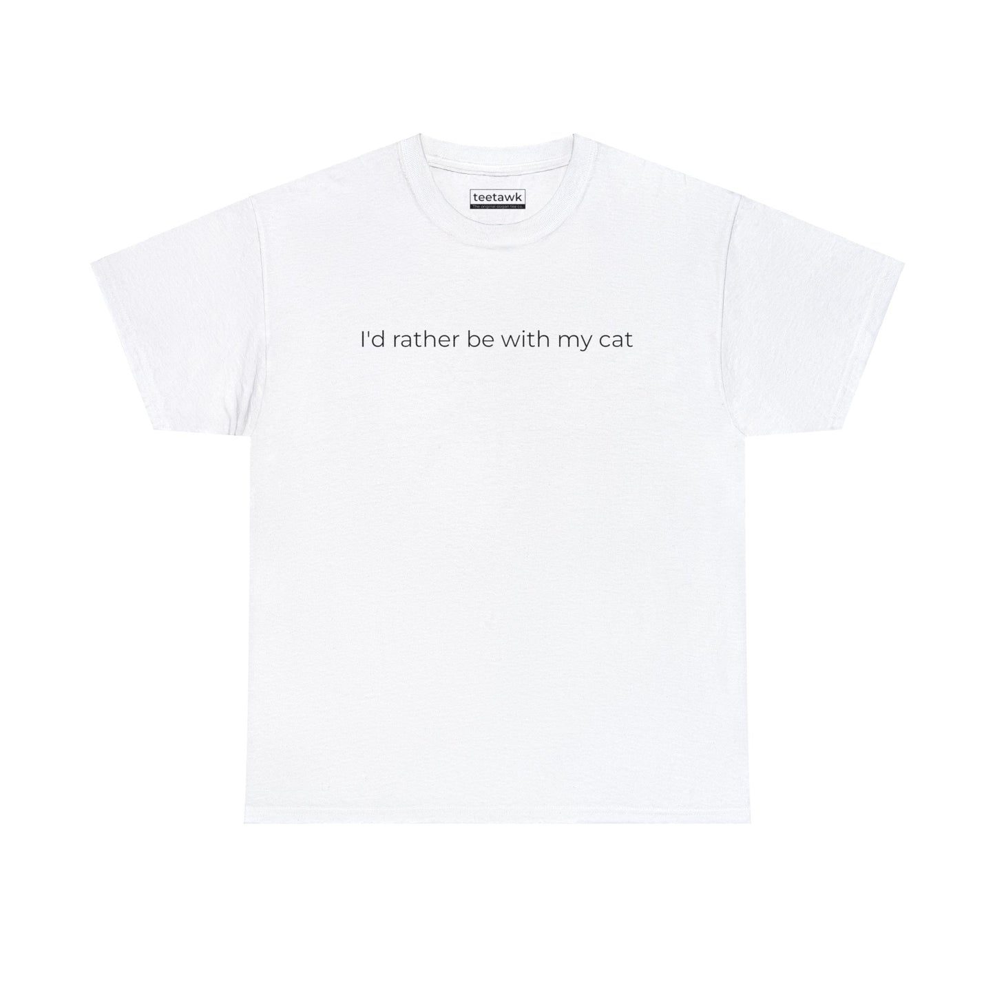 I'd Rather Be With My Cat Tee ©